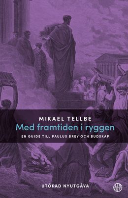 Med framtiden i ryggen - Mikael Tellbe - Utökad nyutgåva