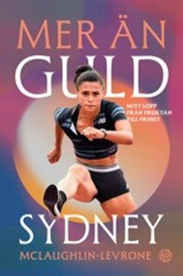 Mer än guld - mitt lopp från fruktan till frihet - Sidney McLaughlin-Levrone