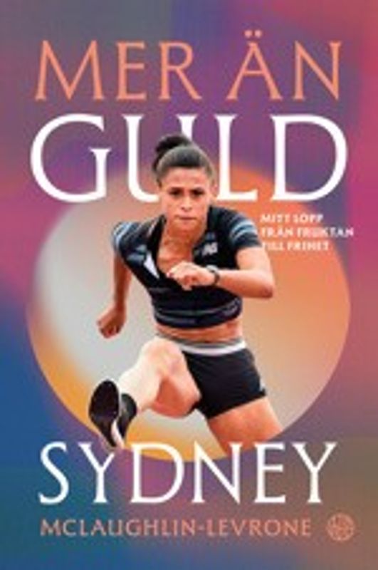 Mer än guld - mitt lopp från fruktan till frihet - Sidney McLaughlin-Levrone