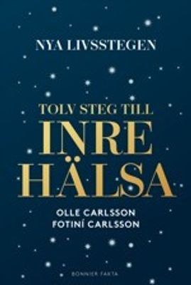 Nya livsstegen: 12 steg till inre hälsa - Olle Carlsson, Fotini Carlsson