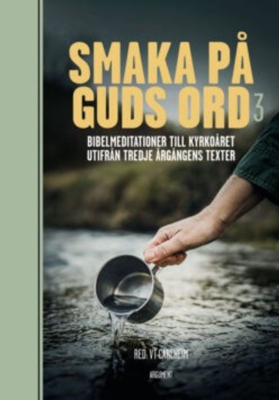 Smaka på Guds ord 3 - Bibelmeditationer till kyrkoåret utifrån tredje årgångens texter