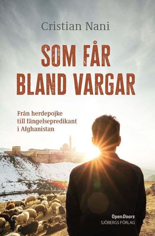 Som får bland vargar - Från herdepojke till fängelsepredikant i Afghanistan - Cristian Nani