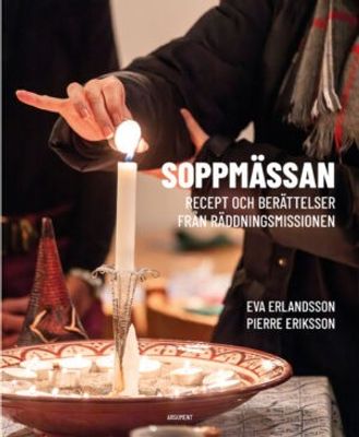 Soppmässan - Recept och berättelser från Räddningsmissionen - Eva Erlandsson och Pierre Eriksson