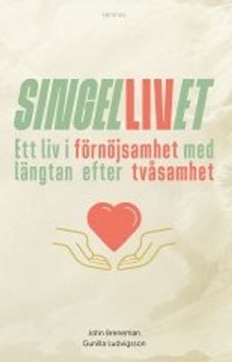 Singellivet; ett liv i förnöjsamhet med längtan efter tvåsamhet - John Breneman, Gunilla Ludvigsson