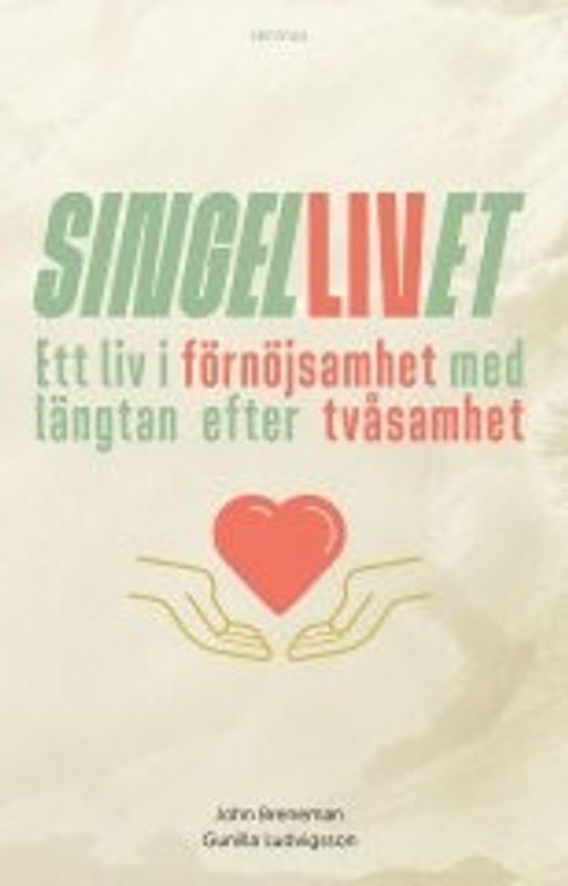 Singellivet; ett liv i förnöjsamhet med längtan efter tvåsamhet - John Breneman, Gunilla Ludvigsson
