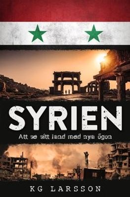 Syrien: att se sitt land med nya ögon - KG Larsson