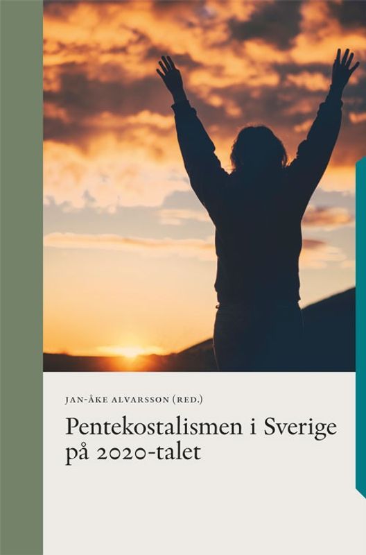 Pentekostalismen i Sverige på 2020-talet - Jan-Åke Alvarsson (red.)