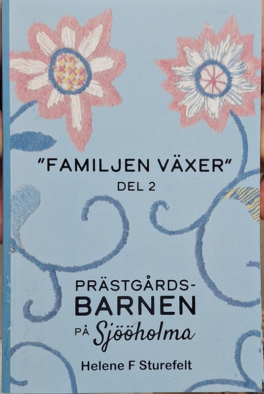 Prästgårdsbarnen på Sjööholma - Familjen växer, del 2 - Helene F Sturefelt