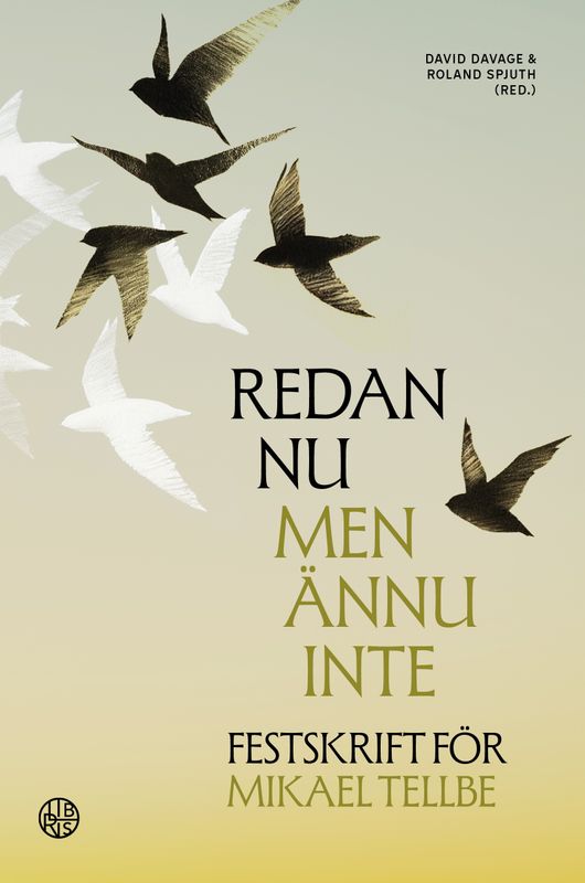 Redan nu men ännu inte: festskrift för Mikael Tellbe