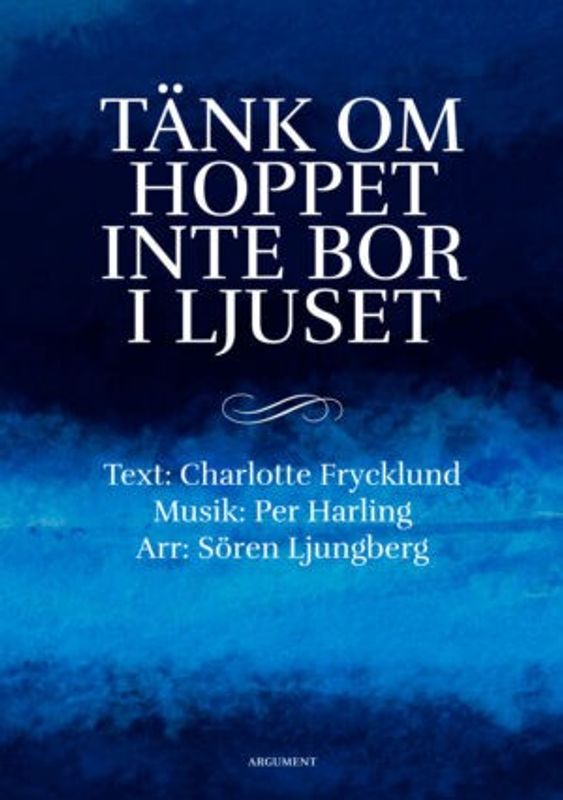 Tänk om hoppet inte bor i ljuset - Kör - Charlotte Frycklund