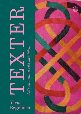 Texter - där en annan röst kan höras - Ylva Eggehorn