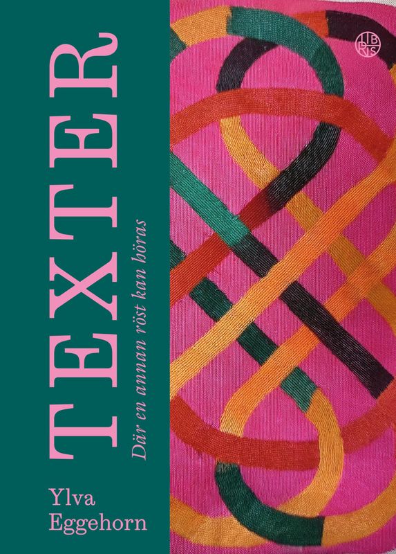 Texter - där en annan röst kan höras - Ylva Eggehorn