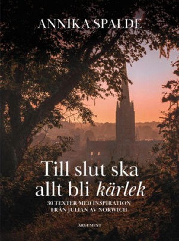 Till slut ska allt bli kärlek - Annika Spalde