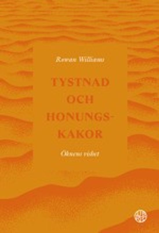 Tystnad och honungskakor - Öknens vishet - Rowan Williams - Nyutgåva