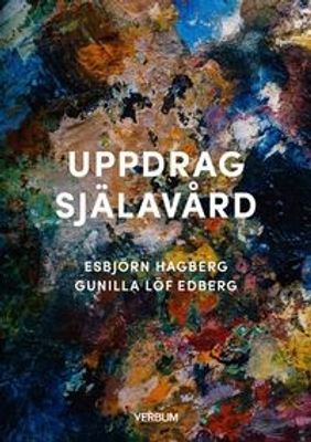 Uppdrag själavård - Esbjörn Hagberg, Gunilla Löf Edberg