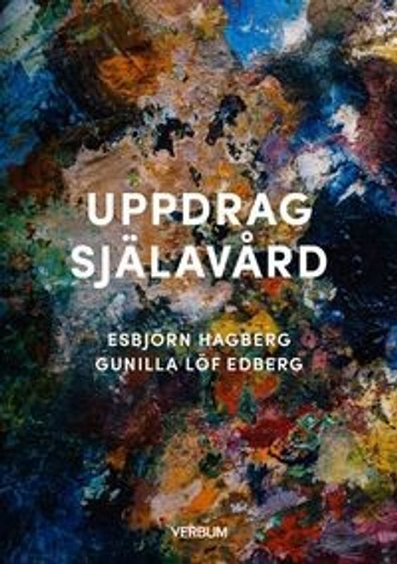 Uppdrag själavård - Esbjörn Hagberg, Gunilla Löf Edberg