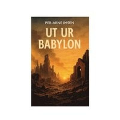 Ut ur Babylon - Per-Arne Imsen