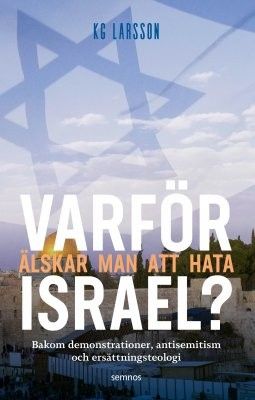 Varför älskar man att hata Israel? - KG Larsson