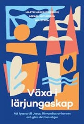 Växa i lärjungaskap - Martin Alexandersson, Mikael Artursson, Mia Ström