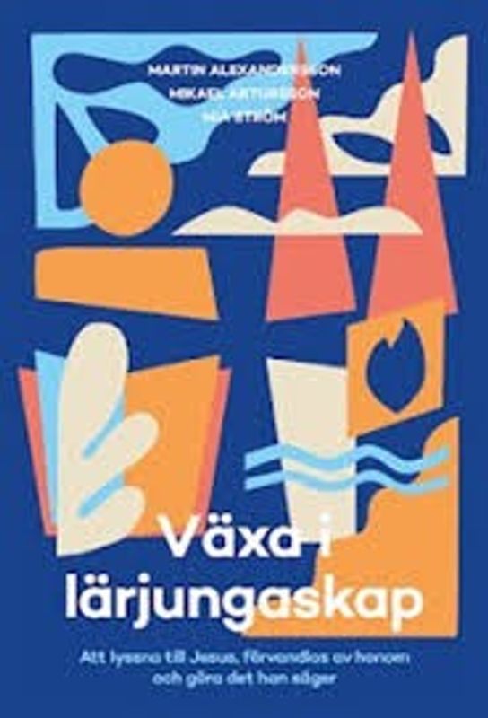 Växa i lärjungaskap - Martin Alexandersson, Mikael Artursson, Mia Ström