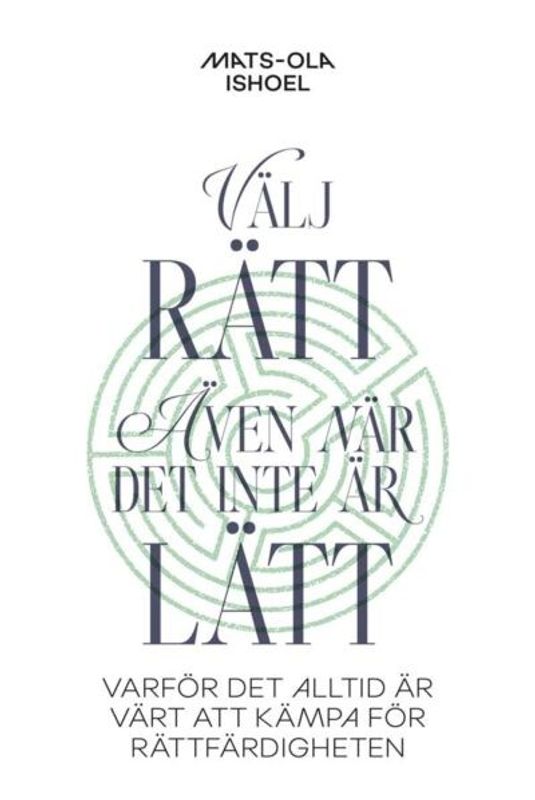 Välj rätt, även när det inte är lätt - Mats-Ola Ishoel