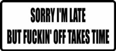 "SORRY I`M LATE..." 100x44mm
