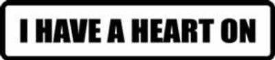 "I HAVE A HEART ON" 300x65mm