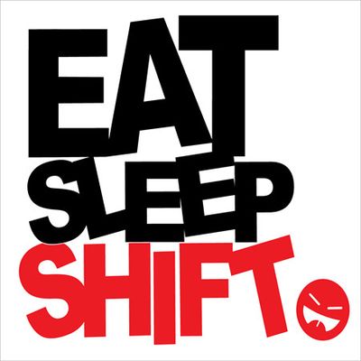 "Eat Sleep Shift" 50x50mm