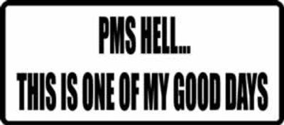 "PMS HELL..."  400x176mm