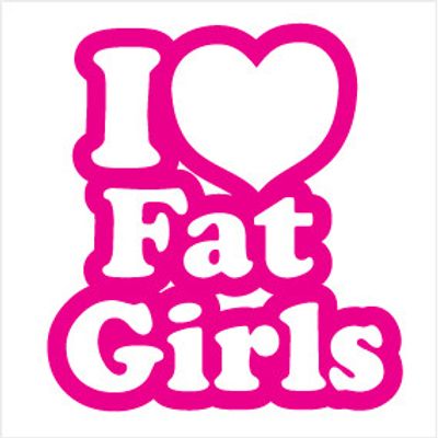 "I Love Fat Girls " 100x100mm