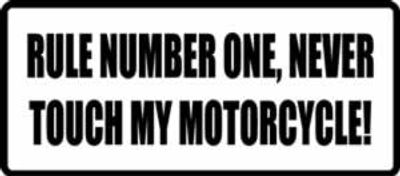 "NEVER TOUCH MY MOTORCYCLE..." 100x44mm