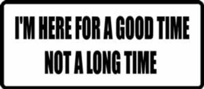 "HERE FOR A GOOD TIME..."  200x88mm