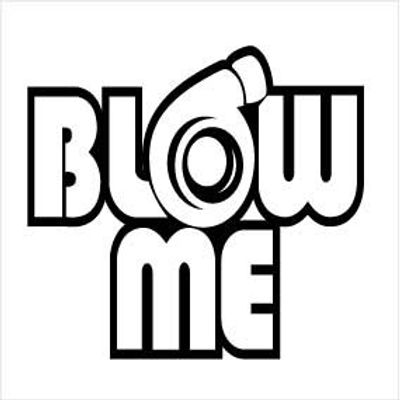 "Blow Me" 50x50mm