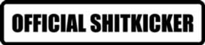 "OFFICIAL SHITKICKER" 300x65mm