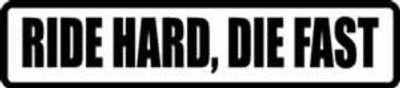  "RIDE HARD DIE FAST"  600x130mm