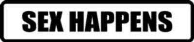 "SEX HAPPENS" 600x130mm