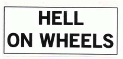 "HELL ON WHEELS..." 140x60mm