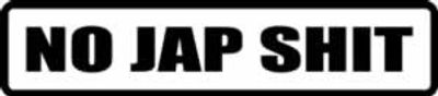 "NO JAP SHIT" 150x33mm