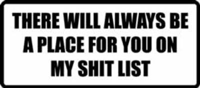  "A PLACE FOR YOU ON MY SHITLIST..." 400x176mm