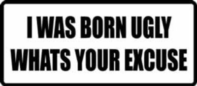 "BORN UGLY..." 200x88mm