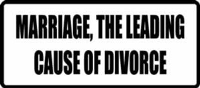 "MARRIAGE, THE LEADING CAUSE..." 400x176mm