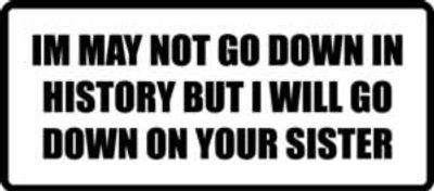 "GO DOWN ON YOUR SISTER..." 400x176mm