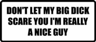"DON`T LET MY BIG DICK..." 200x88mm