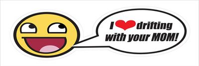 "I Love Drifting With Your Mom" 300x100mm