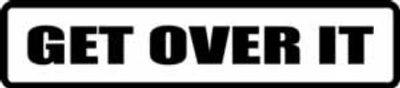  "GET OVER IT" 150x33mm