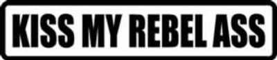 "KISS MY REBEL ASS"  300x65mm