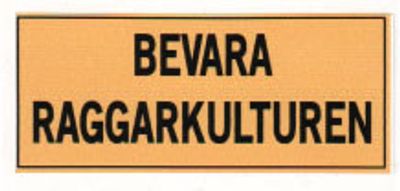 "BEVARA RAGGARKULTUREN" 70x30mm