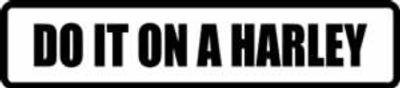 "DO IT ON A HARLEY" 150x33mm