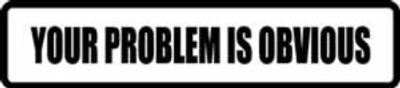 "YOUR PROBLEM IS..." 150x33mm