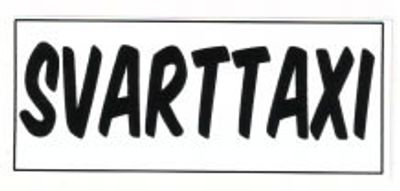  "SVARTTAXI..." 70x30mm